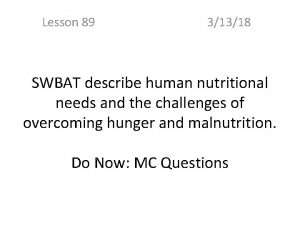 Lesson 89 31318 SWBAT describe human nutritional needs
