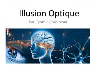 Illusion Optique Par Cynthia Cousineau Questce quune illusion