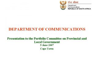 DEPARTMENT OF COMMUNICATIONS Presentation to the Portfolio Committee