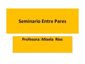 Seminario Entre Pares Profesora Mixela Ros Grupo 1