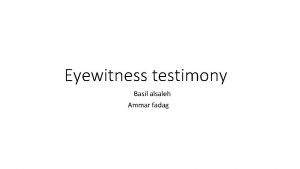 Eyewitness testimony Basil alsaleh Ammar fadag Witness characteristics