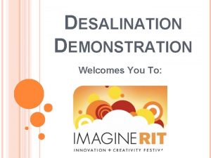 DESALINATION DEMONSTRATION Welcomes You To WHAT IS DESALINATION