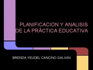 PLANIFICACION Y ANALISIS DE LA PRCTICA EDUCATIVA BRENDA