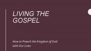 LIVING THE GOSPEL How to Preach the Kingdom