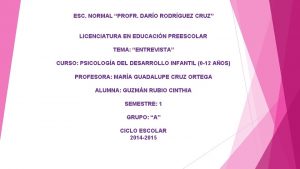 ESC NORMAL PROFR DARO RODRGUEZ CRUZ LICENCIATURA EN