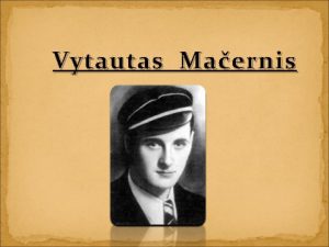 Vytautas Maernis Vytautas Maernis Gim 1921 m birelio