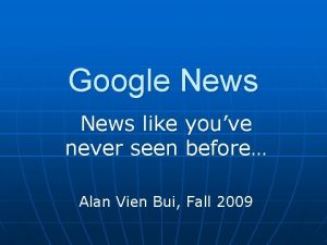 Google News like youve never seen before Alan