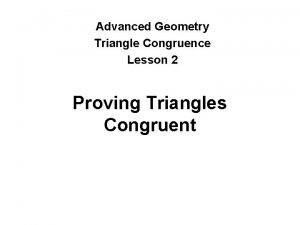 Advanced Geometry Triangle Congruence Lesson 2 Proving Triangles