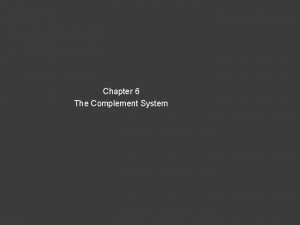 Chapter 6 The Complement System Complement System Major