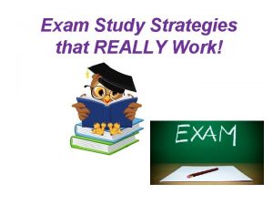 Exam Study Strategies that REALLY Work EXAM PREPARATION