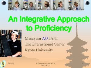 An Integrative Approach to Proficiency Masayasu AOTANI The
