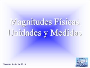 Magnitudes Fsicas Unidades y Medidas Versin Junio de