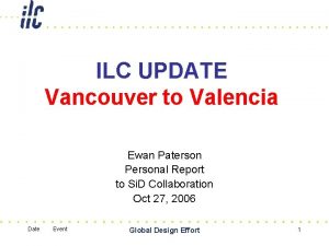 ILC UPDATE Vancouver to Valencia Ewan Paterson Personal