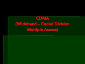 CDMA Wideband Coded Division Multiple Access CDMA atau
