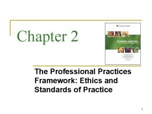 Chapter 2 The Professional Practices Framework Ethics and