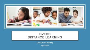 CVESD DISTANCE LEARNING DACDELAC Meeting April 2020 DISTANCE