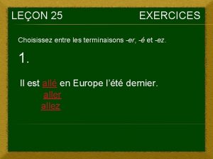 LEON 25 EXERCICES Choisissez entre les terminaisons er