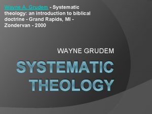 Wayne A Grudem Systematic theology an introduction to