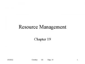 Resource Management Chapter 19 182022 Crowley OS Chap