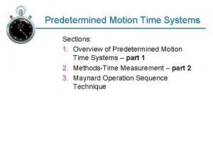 Predetermined Motion Time Systems Sections 1 Overview of