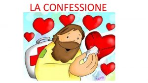 LA CONFESSIONE CHE COSA LA CONFESSIONE LA CONFESSIONE