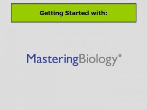 Getting Started with Registering for Pearson Mastering Biology