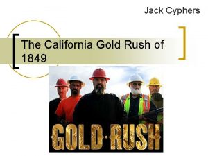 Jack Cyphers The California Gold Rush of 1849