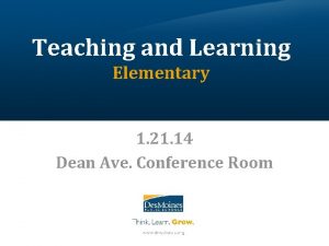 Teaching and Learning Elementary 1 21 14 Dean