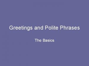 Greetings and Polite Phrases The Basics Buenos das