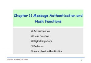 Chapter 11 Message Authentication and Hash Functions Authentication