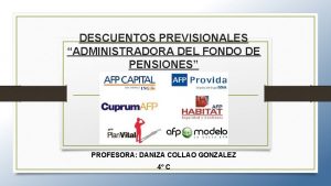 DESCUENTOS PREVISIONALES ADMINISTRADORA DEL FONDO DE PENSIONES PROFESORA