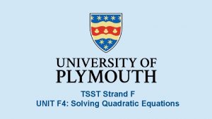 TSST Strand F UNIT F 4 Solving Quadratic