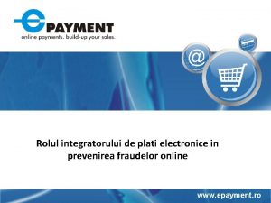 Rolul integratorului de plati electronice in prevenirea fraudelor