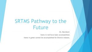 SRTMS Pathway to the Future Mr Borchard Items