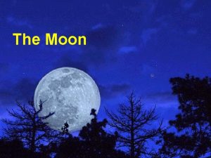 The Moon How does the moon affect us