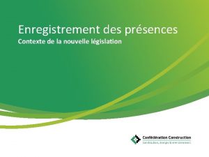 Enregistrement des prsences Contexte de la nouvelle lgislation