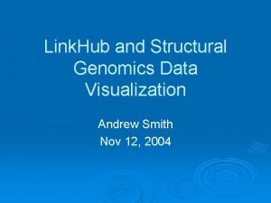 Link Hub and Structural Genomics Data Visualization Andrew