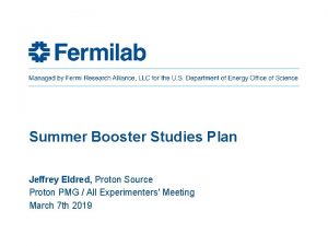 Summer Booster Studies Plan Jeffrey Eldred Proton Source