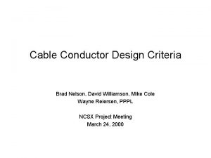 Cable Conductor Design Criteria Brad Nelson David Williamson