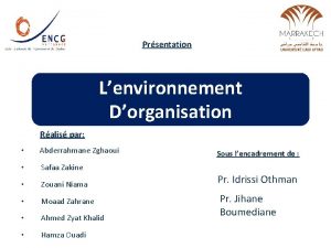 Prsentation Lenvironnement Dorganisation Ralis par Abderrahmane Zghaoui Safaa