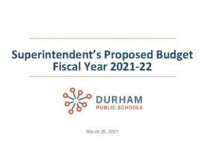 Superintendents Proposed Budget Fiscal Year 2021 22 March