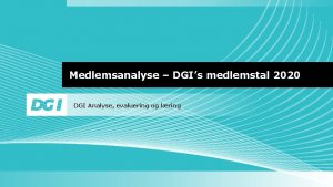 Medlemsanalyse DGIs medlemstal 2020 DGI Analyse evaluering og