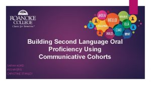 Building Second Language Oral Proficiency Using Communicative Cohorts