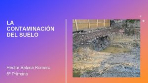 LA CONTAMINACIN DEL SUELO Hctor Salesa Romero 5