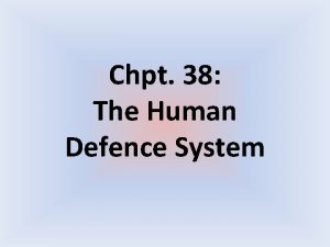Chpt 38 The Human Defence System Pathogens Pathogens