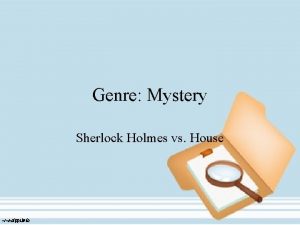 Genre Mystery Sherlock Holmes vs House Terminology you