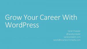 Grow Your Career With Word Press Sarah Pressler