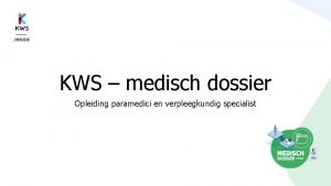 KWS medisch dossier Opleiding paramedici en verpleegkundig specialist