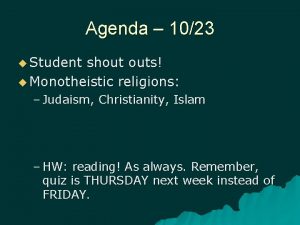 Agenda 1023 u Student shout outs u Monotheistic