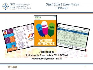 Start Smart Then Focus BCUHB Aled Hughes Antimicrobial